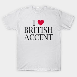 i love british accent T-Shirt